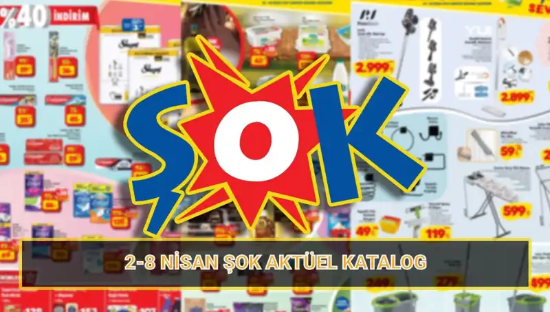 ŞOK Marketler 2-8 Nisan Kataloğu ile İhtiyaçlarınızı Karşılayın!