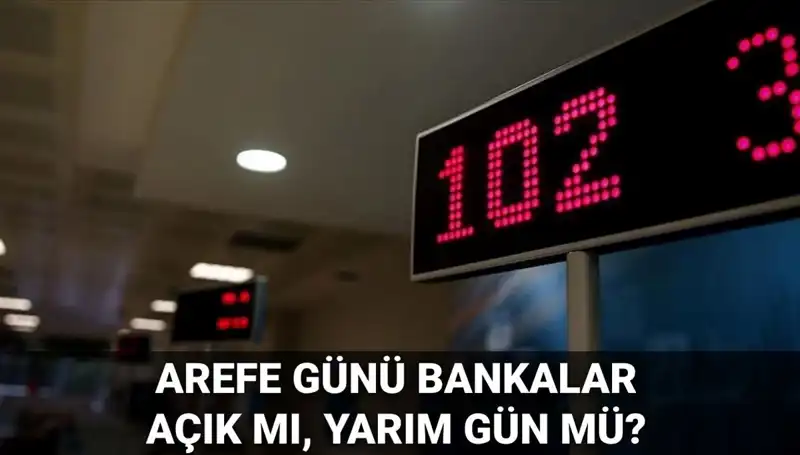 5 Haziran Arefe Günü Bankalar Açık mı, Yarım Gün Mü Çalışıyor?