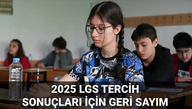 2025 LGS Tercih Sonuçları ve Nakil Takvimi Açıklandı: Merakla Beklenen Tarihler