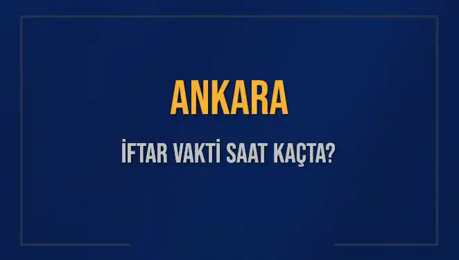 Ankara'da İftar Vakti Ne Zaman? Diyanet'in 3 Mart 2025 Vakitleri Açıklandı