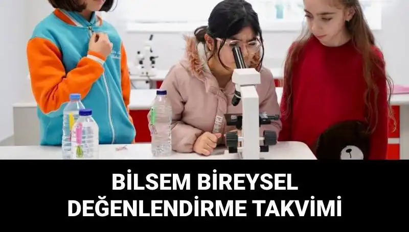 BİLSEM Bireysel Değerlendirme Sınavları Ne Zaman? İşte Tarihleri!
