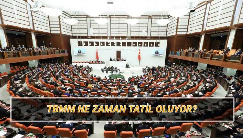 2025 Meclis Tatil Tarihleri Açıklandı! TBMM Ne Zaman Tatil Oluyor?