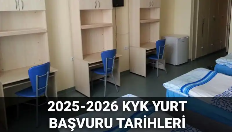 2025-2026 KYK Yurt Başvuru Tarihleri Açıklandı! İşte Detaylar