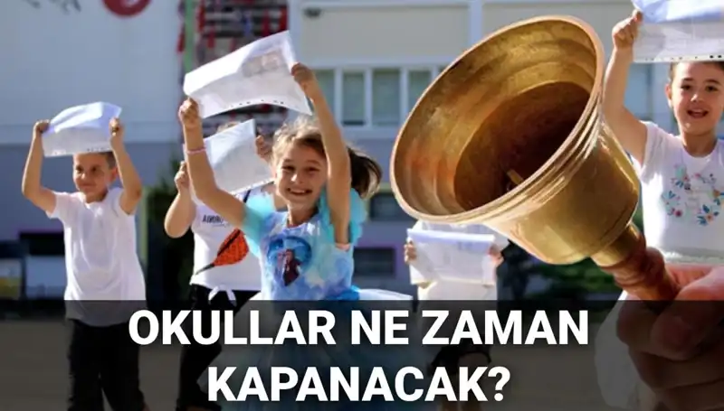 Okullar Ne Zaman Kapanacak? Yaz Tatili Süresi Hakkında Her Şey!