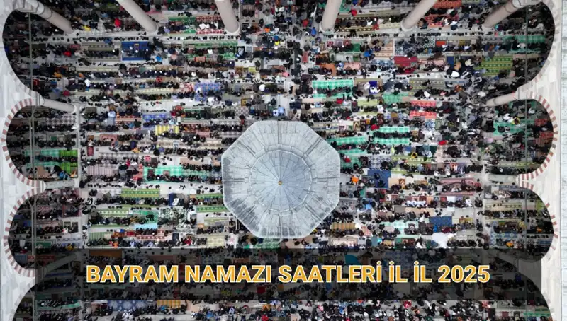 2025 Ramazan Bayramı Namazı Saatleri: İl İl Detaylar ve Kılma Şekli