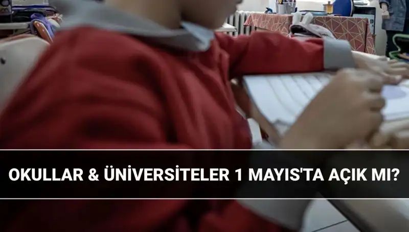 1 Mayıs’ta Okullar ve Üniversiteler Açık mı? Resmi Tatil Bilgileri