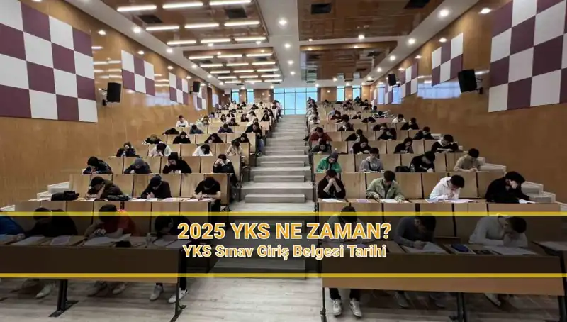 2025 YKS Tarihleri ve Sınav Yerleri Hakkında Bilmeniz Gerekenler
