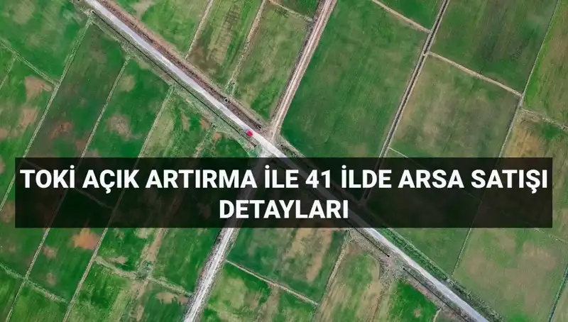 TOKİ Arsa Satışı ile Yatırım Fırsatlarını Kaçırmayın!