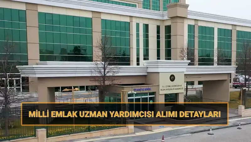 2025'te Milli Emlak Uzman Yardımcısı Alımı İçin Başvuru Tarihleri Açıklandı