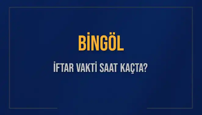 Bingöl'de Ramazan İftar Saati Ne Zaman? 2025 Takvimi