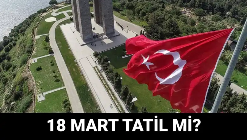 18 Mart Çanakkale Zaferi’nde Resmi Tatil ve Okul Durumu Nedir?