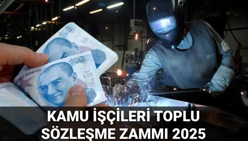 2025 Kamu İşçileri Toplu Sözleşme Zamları: Miktarı ve Oranı Nedir?