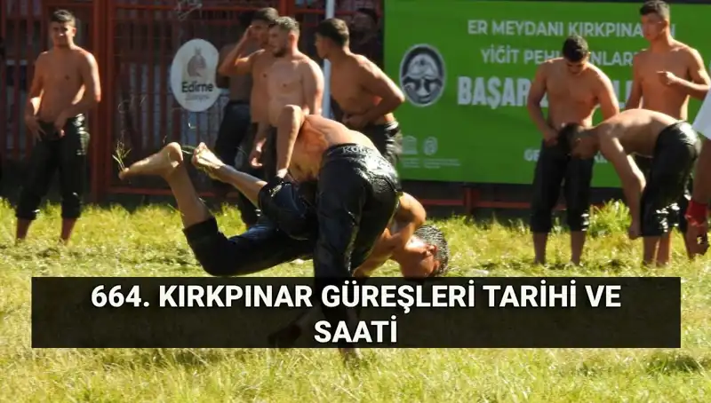 664. Kırkpınar Güreşleri: Tarihi Mücadele ve Ödüller Hakkında Bilmeniz Gerekenler