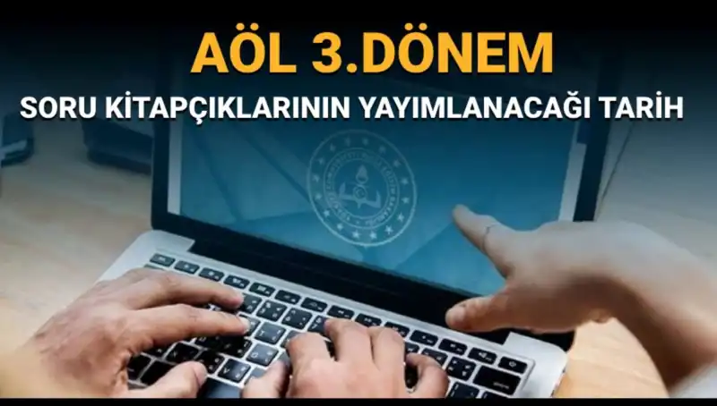 AÖL 3. Dönem Soru Kitapçıkları Yayın Tarihleri Açıklandı