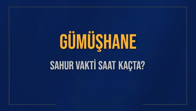 Gümüşhane'de Sahur Vakti: İmsak Saati ve Detayları Neler?