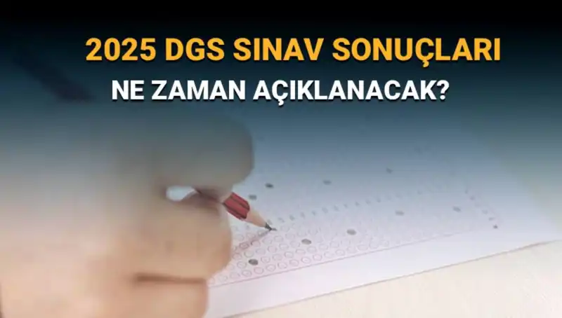 DGS 2025 Sınav Sonuçları Ne Zaman Açıklanacak? İşte Tüm Detaylar!