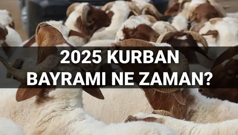 Kurban Bayramı 2025: Tam Tarihi ve Bayram Tatili Hakkında Bilmeniz Gerekenler