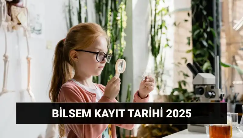 2025 BİLSEM Bireysel Değerlendirme Sonuç Tarihleri ve Kayıt Süreci
