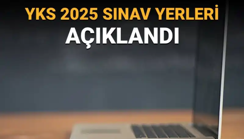 YKS 2025 Sınav Yerleri Açıklandı! Giriş Belgelerinizi Hızla Edinin